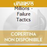 Millions - Failure Tactics cd