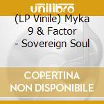 (LP Vinile) Myka 9 & Factor - Sovereign Soul vinile