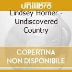 Lindsey Horner - Undiscovered Country cd musicale di Lindsey Horner