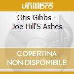 Otis Gibbs - Joe Hill'S Ashes cd