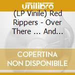 (LP Vinile) Red Rippers - Over There ... And Overhere vinile