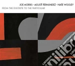 Morris / Fernandez - From The Discrete To The Particular cd
