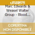 Marc Edwards & Weasel Walter Group - Blood Of The Earth cd
