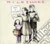 Milkshake - Got A Minute cd