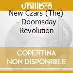 New Czars (The) - Doomsday Revolution cd musicale di New Czars (The)