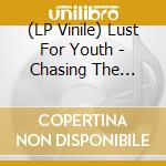 (LP Vinile) Lust For Youth - Chasing The Light lp vinile di Lust for youth