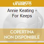 Annie Keating - For Keeps cd musicale di Annie Keating