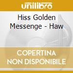 Hiss Golden Messenge - Haw cd
