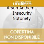 Arson Anthem - Insecurity Notoriety cd