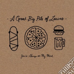 A Great Big Pile Of Leaves - You're Always On My Mind cd musicale di A Great Big Pile Of Leaves