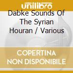 Dabke Sounds Of The Syrian Houran / Various cd