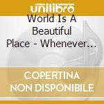 World Is A Beautiful Place - Whenever If Ever cd musicale di World Is A Beautiful Place