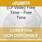 (LP Vinile) Free Time - Free Time