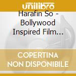 Harafin So - Bollywood Inspired Film Music cd musicale di Harafin So