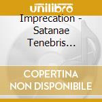 Imprecation - Satanae Tenebris Infinita cd