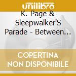 K. Page & Sleepwalker'S Parade - Between The Bridges cd