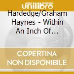 Hardedge/Graham Haynes - Within An Inch Of Its Life cd