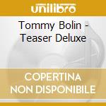 Tommy Bolin - Teaser Deluxe cd