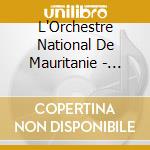 L'Orchestre National De Mauritanie - L'Orchestre National De Mauritanie