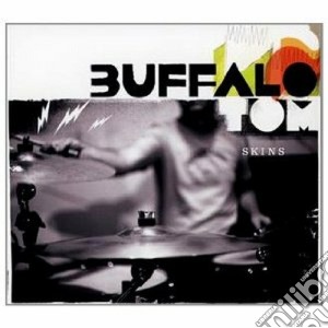 Buffalo Tom - Skins cd musicale di Tom Buffalo