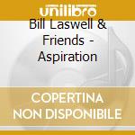 Bill Laswell & Friends - Aspiration cd