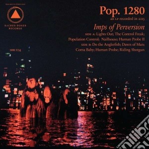 (LP Vinile) Pop. 1280 - Imps Of Perversion lp vinile di Pop. 1280
