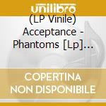 (LP Vinile) Acceptance - Phantoms [Lp] (Colored Vinyl) lp vinile