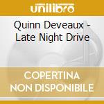 Quinn Deveaux - Late Night Drive cd musicale di Quinn Deveaux
