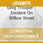 Greg Trooper - Incident On Willow Street cd