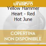 Yellow Hammer Heart - Red Hot June