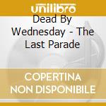Dead By Wednesday - The Last Parade cd musicale di Dead By Wednesday