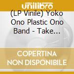 (LP Vinile) Yoko Ono Plastic Ono Band - Take Me To Land Of Hell