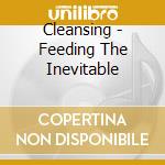 Cleansing - Feeding The Inevitable cd