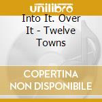 Into It. Over It - Twelve Towns cd musicale di Into It. Over It