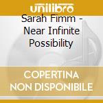 Sarah Fimm - Near Infinite Possibility cd
