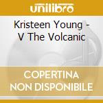 Kristeen Young - V The Volcanic cd
