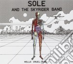 Sole And Skyrider Band - Hello Cruel World
