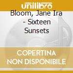 Bloom, Jane Ira - Sixteen Sunsets cd