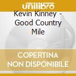 Kevin Kinney - Good Country Mile cd musicale di Kevin Kinney