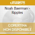 Noah Baerman - Ripples cd