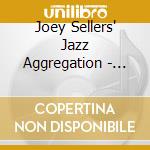 Joey Sellers' Jazz Aggregation - Something About Butter (Live)