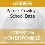 Patrick Cowley - School Daze cd musicale di Cowley, Patrick