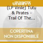(LP Vinile) Tutu & Pirates - Trail Of The Great White Beaver lp vinile di Tutu & Pirates