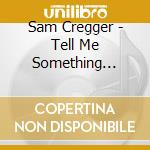 Sam Cregger - Tell Me Something Different cd