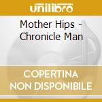 Mother Hips - Chronicle Man cd musicale di Mother Hips