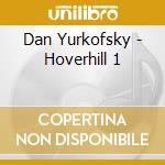 Dan Yurkofsky - Hoverhill 1 cd