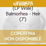 (LP Vinile) Balmorhea - Heir (7') vinile