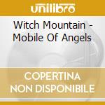 Witch Mountain - Mobile Of Angels cd musicale di Witch Mountain