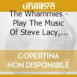 The Whammies - Play The Music Of Steve Lacy, Vol. 3 Live cd
