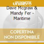Dave Mcgraw & Mandy Fer - Maritime cd musicale di Dave Mcgraw & Mandy Fer